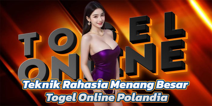 Teknik Rahasia Menang Besar Togel Online Polandia